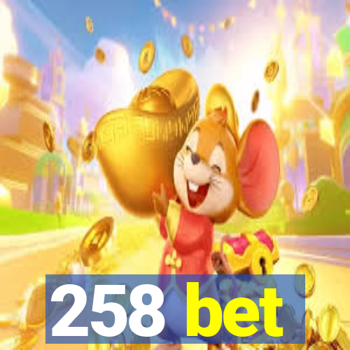 258 bet